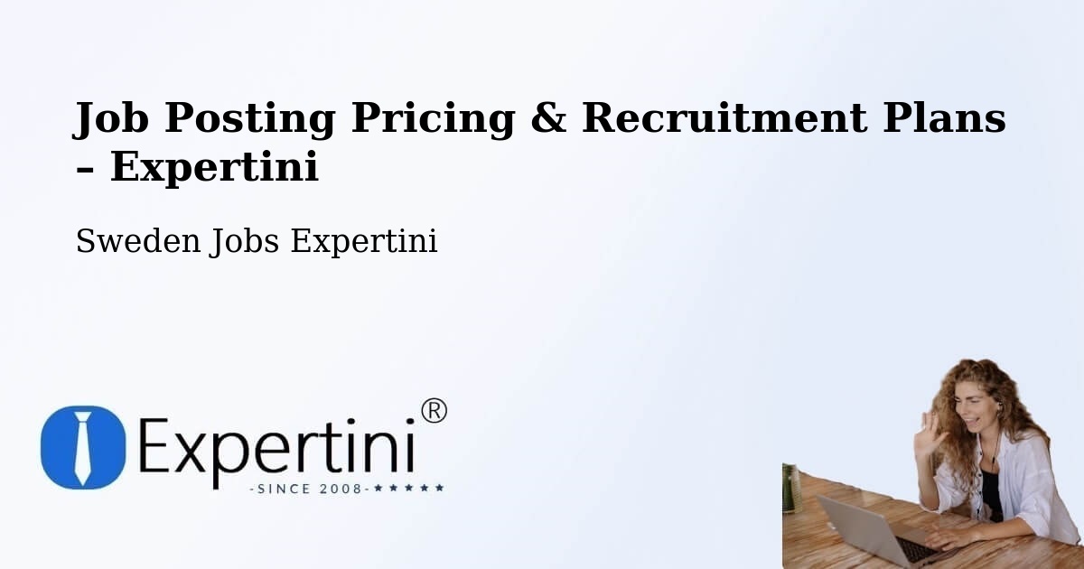 Job Posting Pricing & Recruitment Plans – Karlstad - Karlstad, Sweden Jobs Expertini